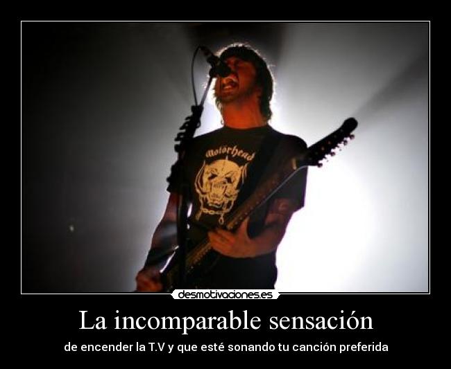 La incomparable sensación - de encender la T.V y que esté sonando tu canción preferida