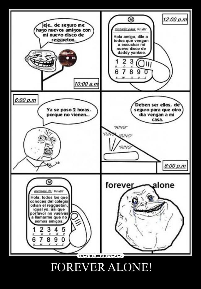 FOREVER ALONE! -