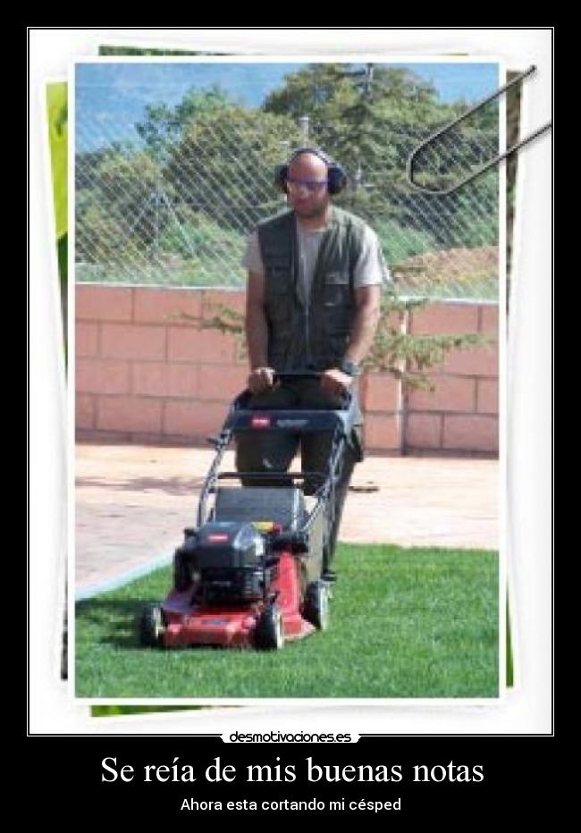 Se reía de mis buenas notas -