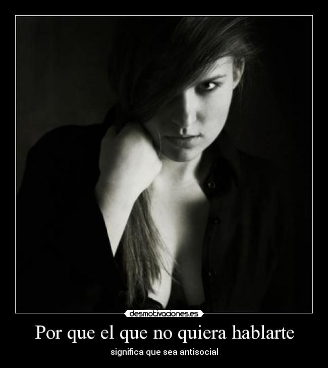 carteles hablar antisocial querer desmotivaciones