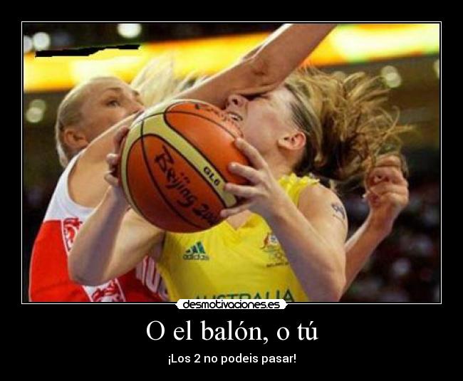 O el balón, o tú - 