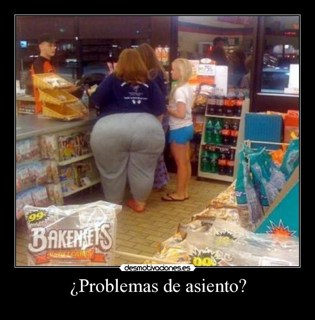 ¿Problemas de asiento? -