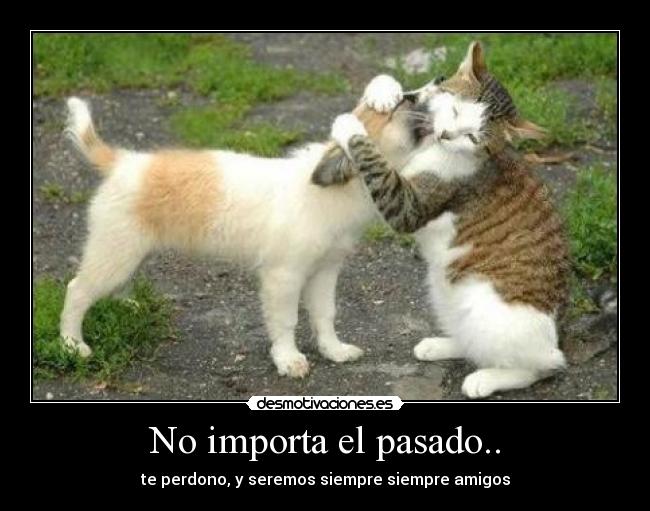 No importa el pasado.. -