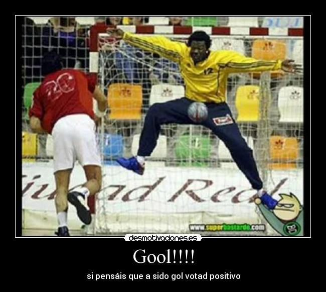 Gool!!!! - si pensáis que a sido gol votad positivo