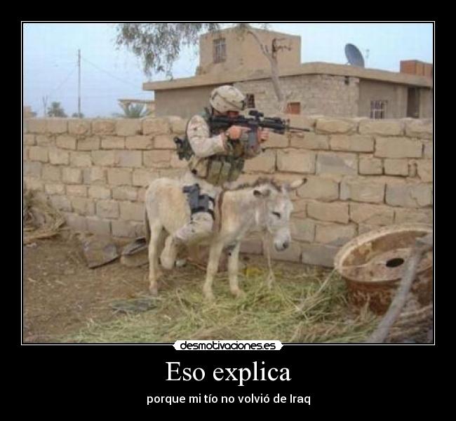 Eso explica - porque mi tío no volvió de Iraq