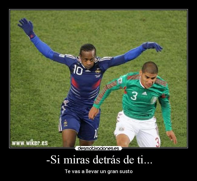 -Si miras detrás de ti... - 