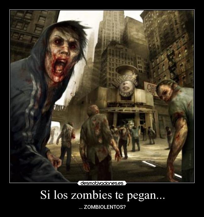 Si los zombies te pegan... - ... ZOMBIOLENTOS?