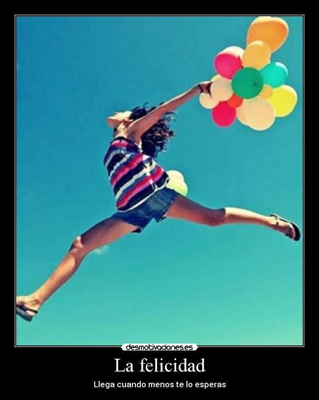 La felicidad - Llega cuando menos te lo esperas