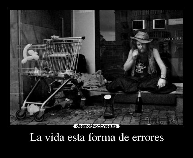 La vida esta forma de errores - 