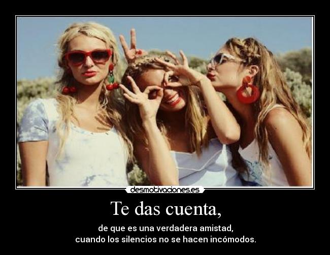 Te das cuenta, -