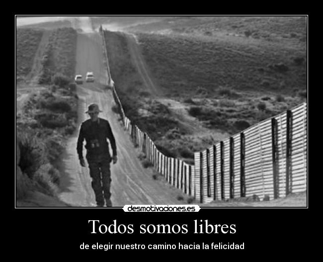 Todos somos libres - de elegir nuestro camino hacia la felicidad