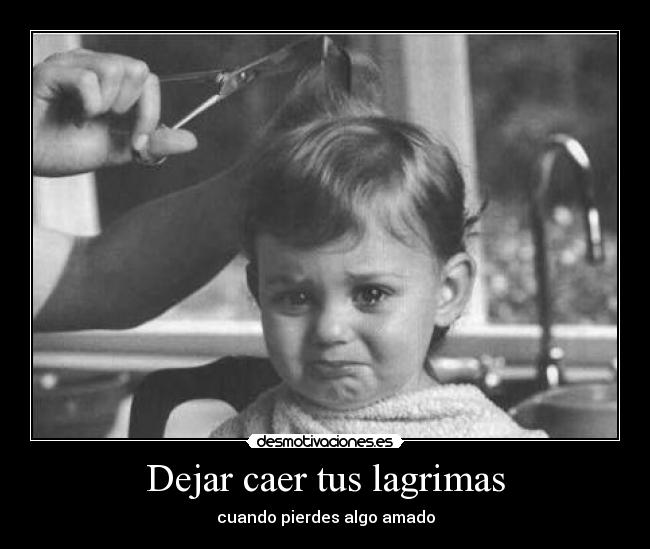 Dejar caer tus lagrimas - cuando pierdes algo amado