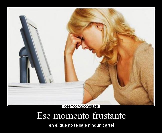 Ese momento frustante -