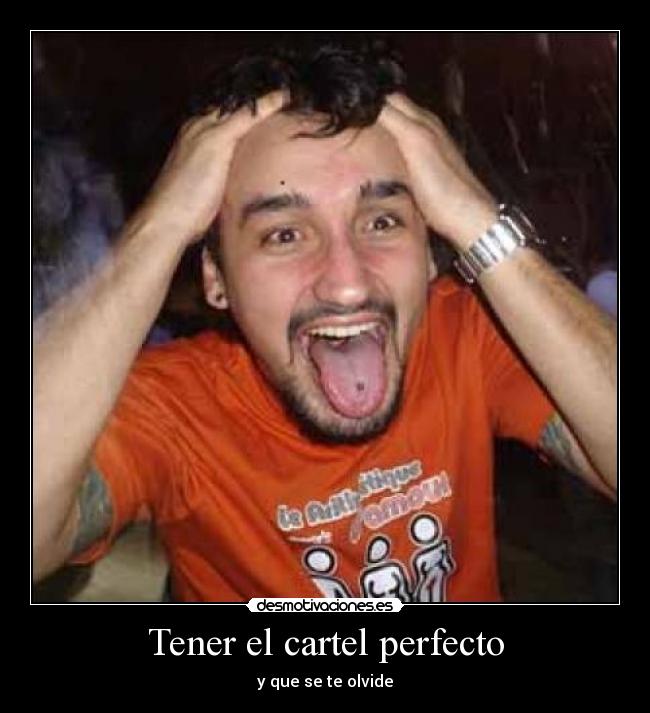 Tener el cartel perfecto - y que se te olvide