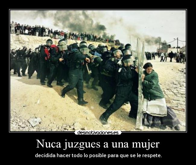 Nuca juzgues a una mujer - decidida hacer todo lo posible para que se le respete.