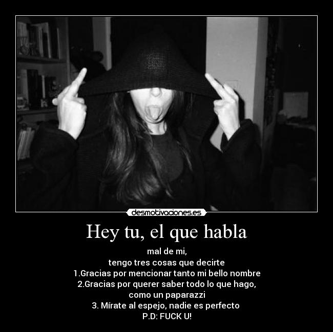 Hey tu, el que habla -