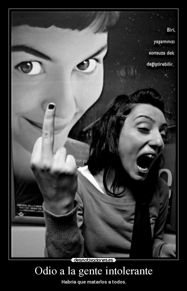 Odio a la gente intolerante - 