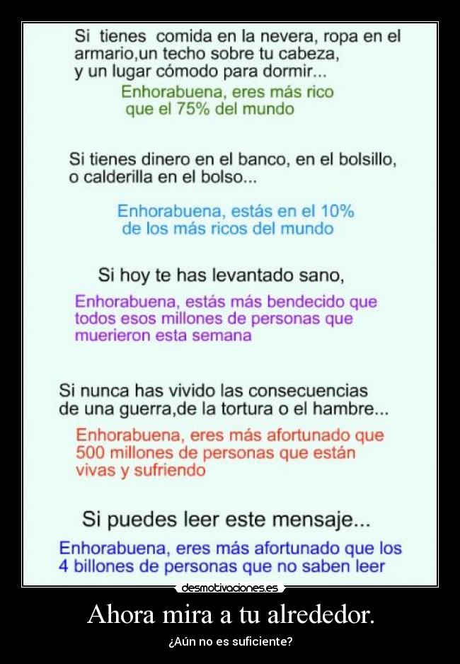 Ahora mira a tu alrededor. - ¿Aún no es suficiente?