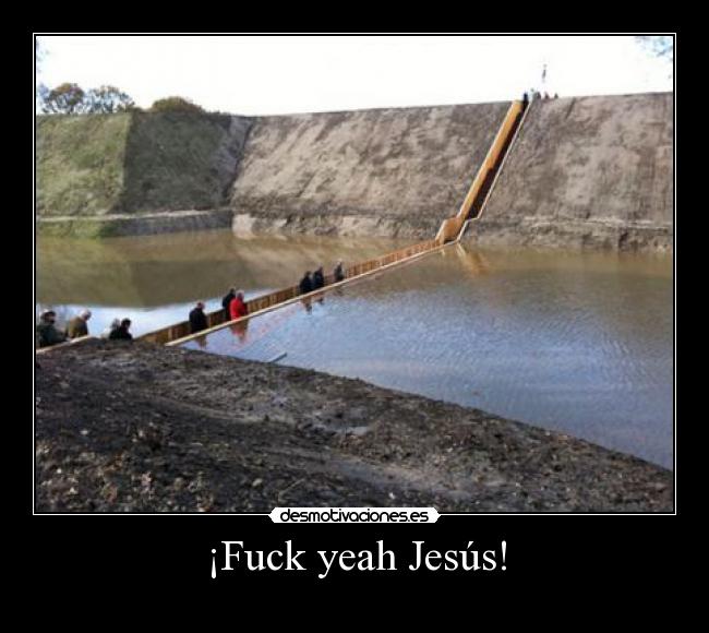 ¡Fuck yeah Jesús! -