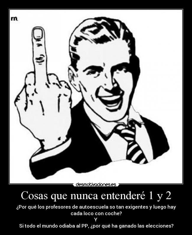 Cosas que nunca entenderé 1 y 2 -