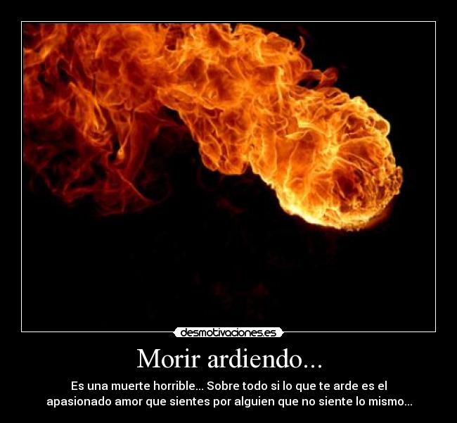 Morir ardiendo... -
