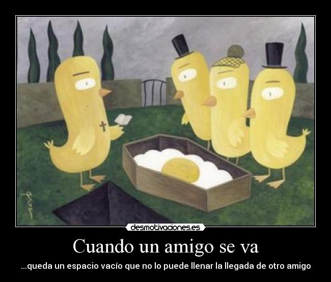 Cuando un amigo se va Desmotivaciones