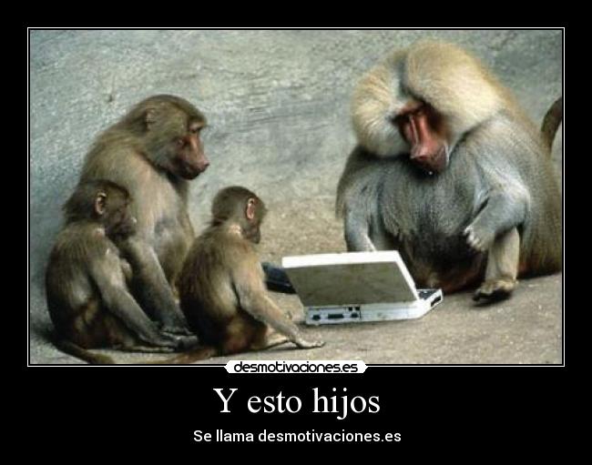 Y esto hijos - Se llama desmotivaciones.es