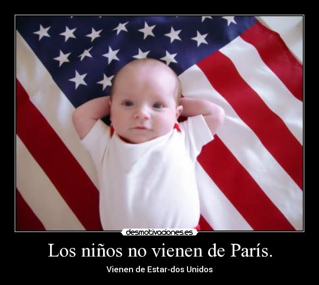 Los niños no vienen de París. - Vienen de Estar-dos Unidos