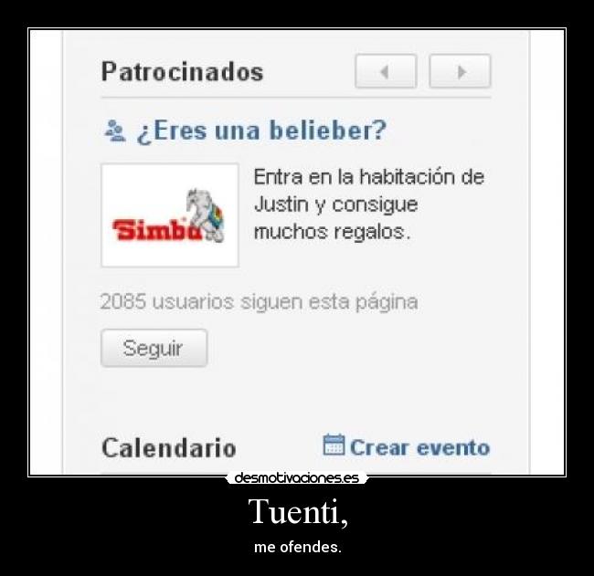 Tuenti, - me ofendes.