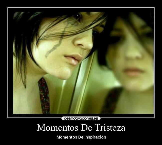Momentos De Tristeza -