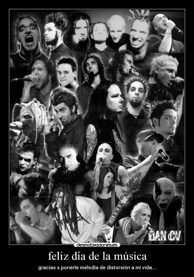 feliz día de la música - gracias x ponerle melodía de distorsión a mi vida....