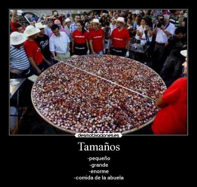 Tamaños - -pequeño
-grande
-enorme
-comida de la abuela