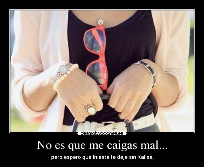 No es que me caigas mal... - 