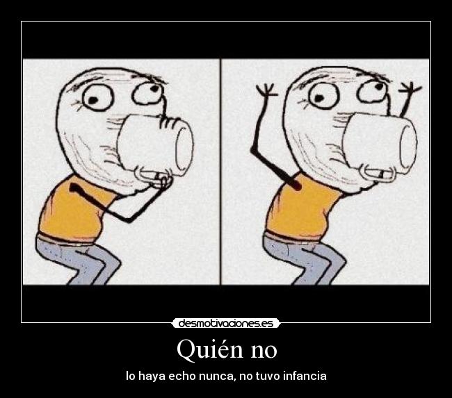 Quién no -