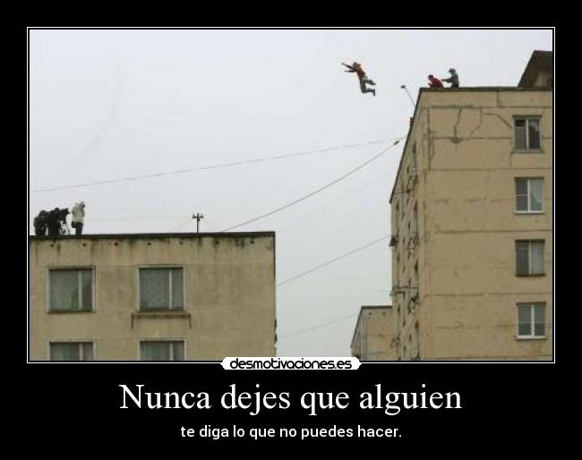 Nunca dejes que alguien -