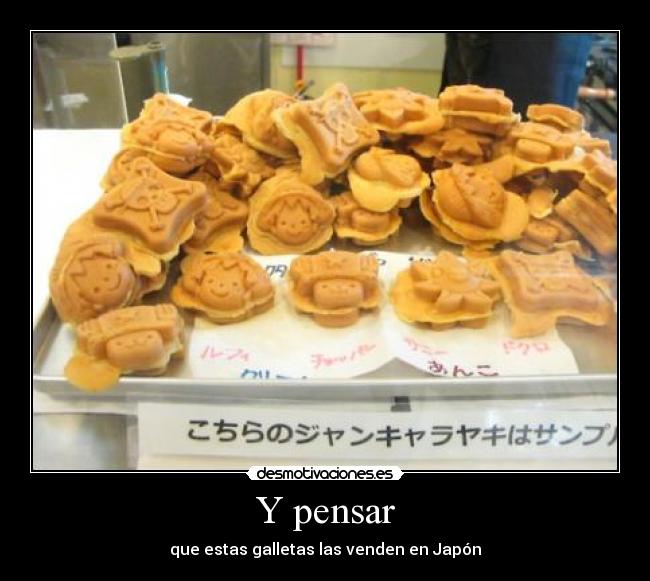 Y pensar - que estas galletas las venden en Japón