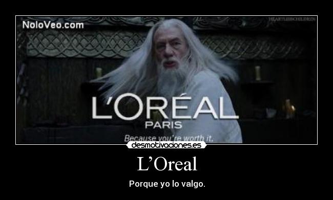 L’Oreal - Porque yo lo valgo.