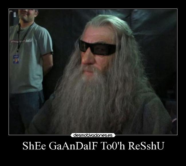 ShEe GaAnDalF To0h ReSshU -