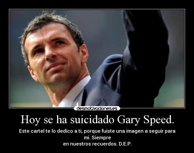 Hoy se ha suicidado Gary Speed. -