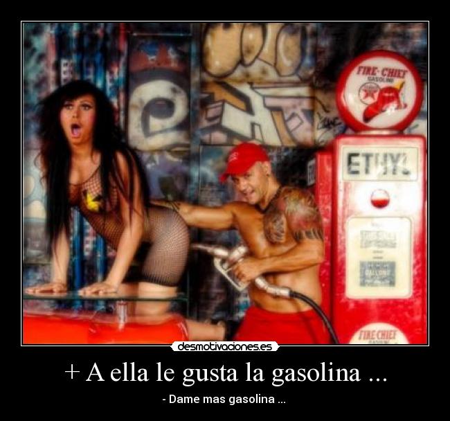 + A ella le gusta la gasolina ... - - Dame mas gasolina ... ♫