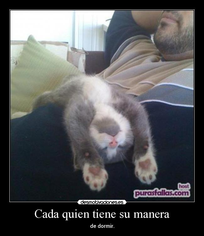 Cada quien tiene su manera - de dormir.