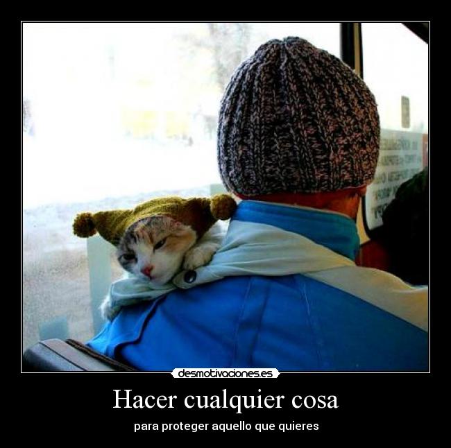 Hacer cualquier cosa - para proteger aquello que quieres