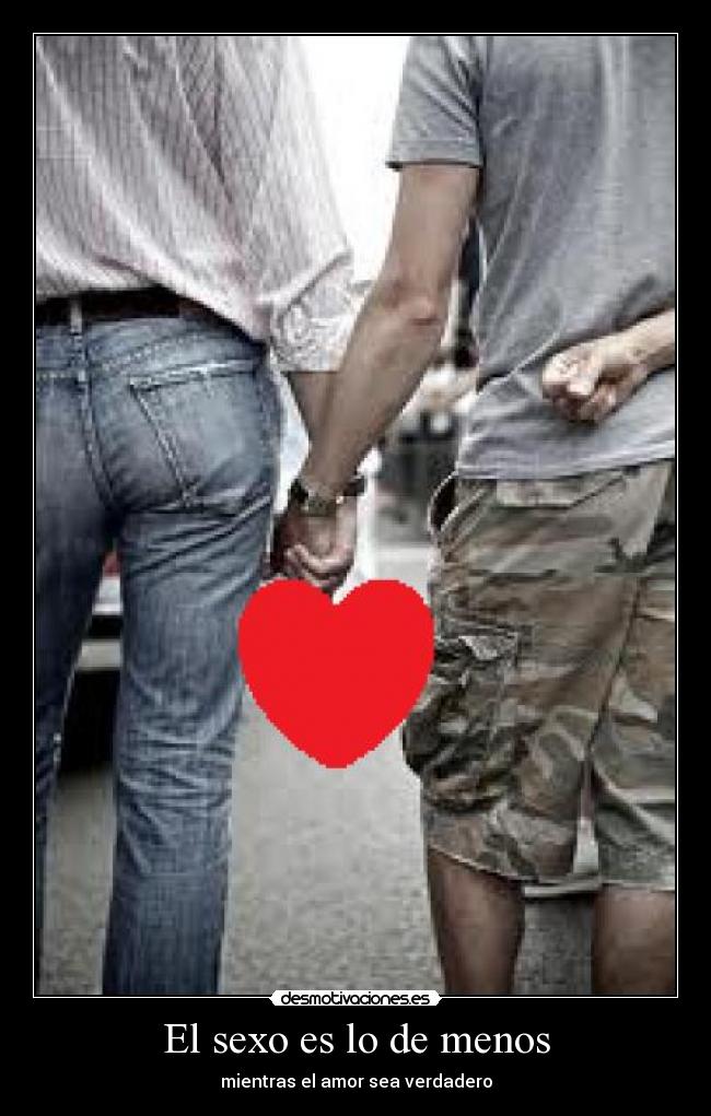 El sexo es lo de menos - mientras el amor sea verdadero