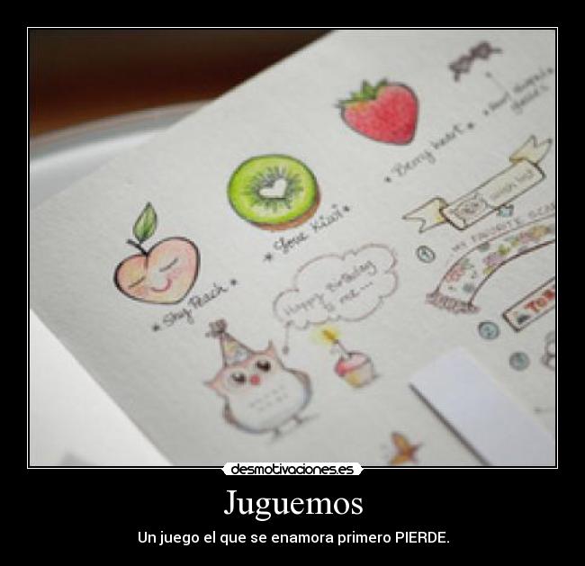 Juguemos - Un juego el que se enamora primero PIERDE.
