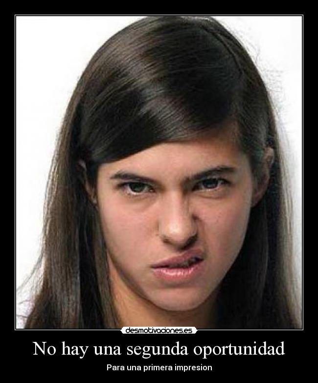 No hay una segunda oportunidad -