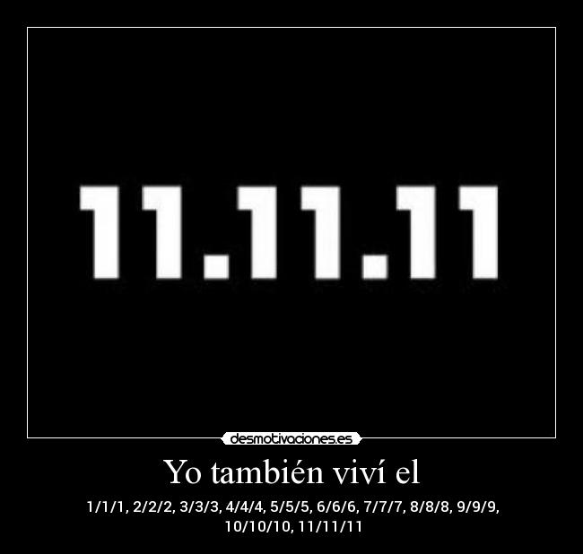 Yo también viví el - 1/1/1, 2/2/2, 3/3/3, 4/4/4, 5/5/5, 6/6/6, 7/7/7, 8/8/8, 9/9/9, 10/10/10, 11/11/11