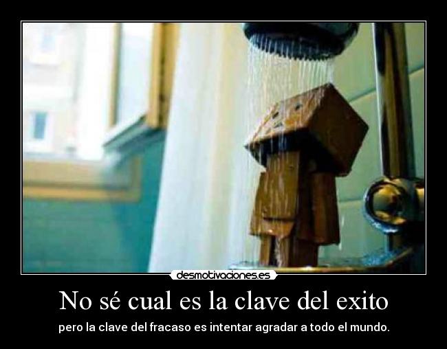 No sé cual es la clave del exito - pero la clave del fracaso es intentar agradar a todo el mundo.