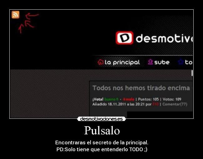 Pulsalo - Encontraras el secreto de la principal.
PD:Solo tiene que entenderlo TODO ;)