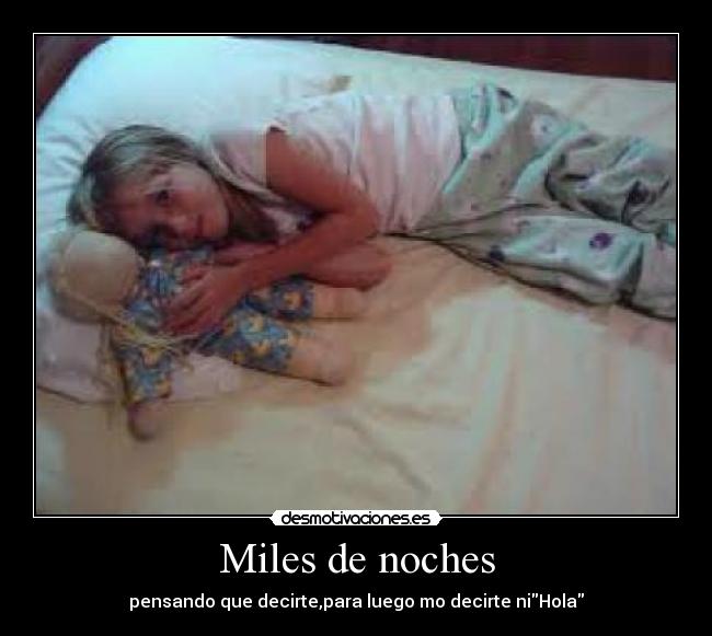 Miles de noches - pensando que decirte,para luego mo decirte niHola