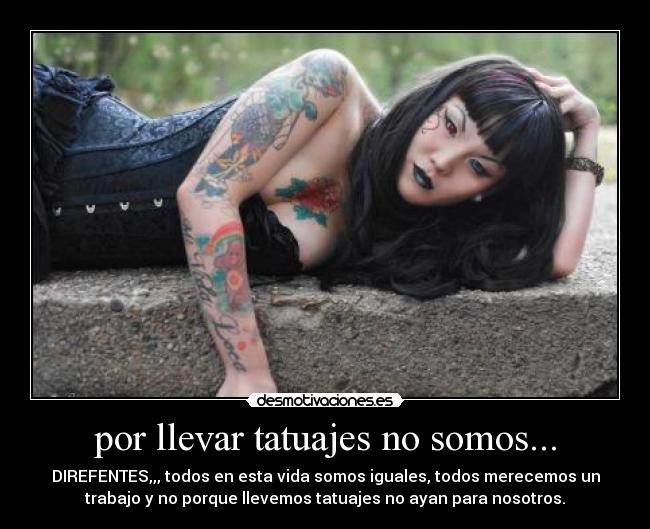 por llevar tatuajes no somos... - 